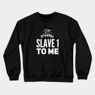 slave 1 Crewneck Sweatshirt